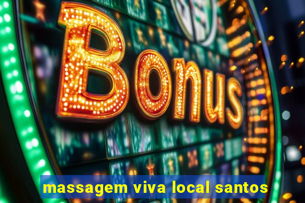 massagem viva local santos